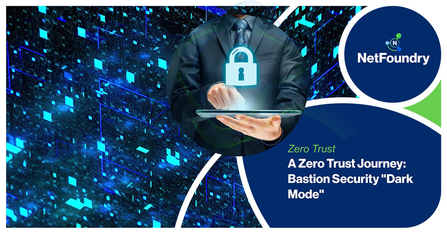 A Zero Trust Journey: Bastion "Dark Mode"