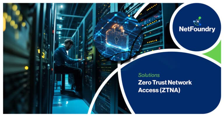NetFoundry | Zero Trust Network Access (ZTNA)