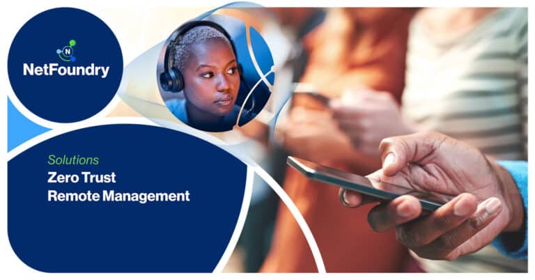 NetFoundry | Zero Trust Remote Management