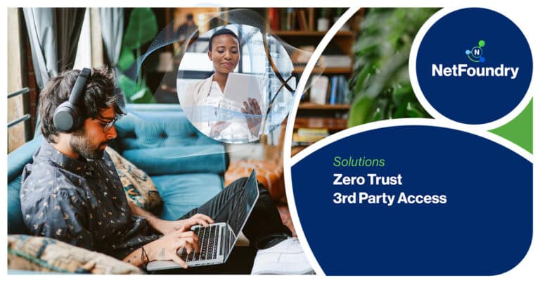 NetFoundry | Zero Trust 3rd Party Access
