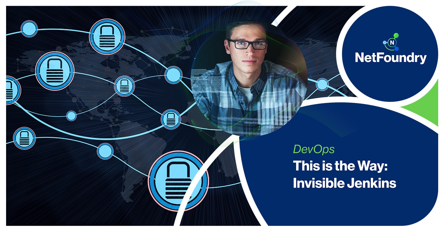 NetFoundry | This is the Way: Invisible Jenkins