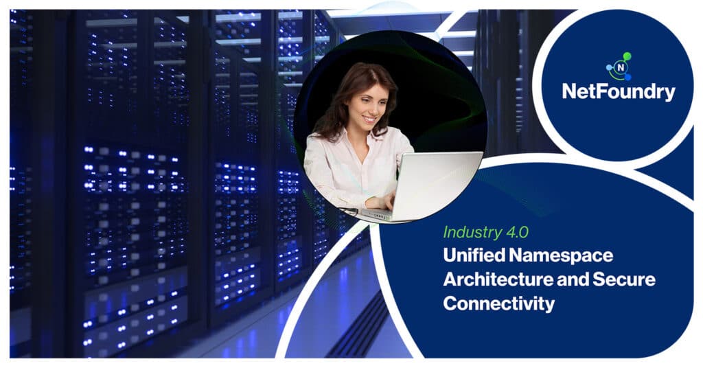 NetFoundry | Unified Namespace Architecture and Secure Connectivity