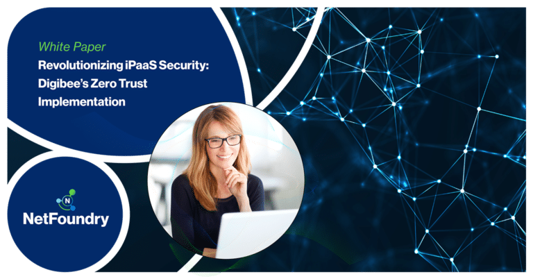 NetFoundry | Revolutionizing iPaaS Security - Digibee's Zero Trust Implementation